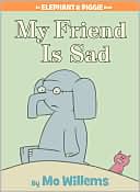 My Friend Is Sad by Mo Willems